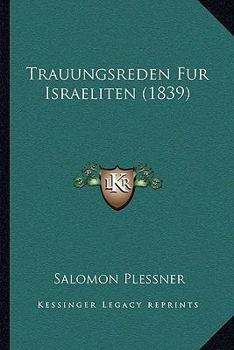Paperback Trauungsreden Fur Israeliten (1839) [German] Book