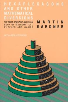Paperback Hexaflexagons and Other Mathematical Diversions: The First Scientific American Book of Puzzles and Games Book
