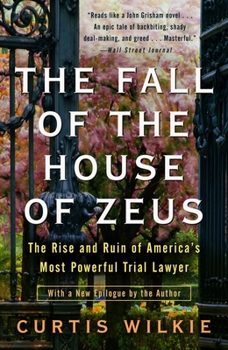 Paperback The Fall of the House of Zeus: The Rise and Ruin of America's Most Powerful Trial Lawyer Book