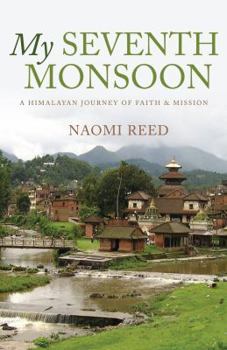 Paperback My Seventh Monsoon: A Himalayan Journey of Faith and Mission Book