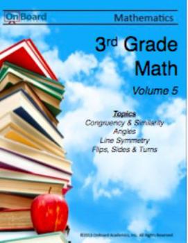 Third Grade Math Volume 5: Congruency and Similarity, Angles, Line Symmetry, Flips, Slides and Turns