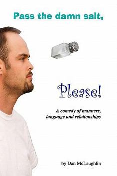 Paperback Pass the damn salt, please: A comedy of manners, language and relationships Book