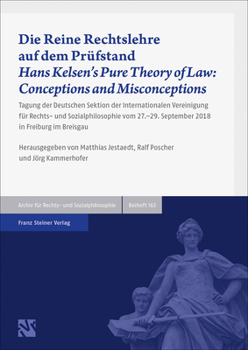 Die Reine Rechtslehre Auf Dem Prufstand / Hans Kelsen's Pure Theory of Law : Conceptions and Misconceptions: Tagung der Deutschen Sektion der Internationalen Vereinigung Fur Rechts- und Sozialphilosop