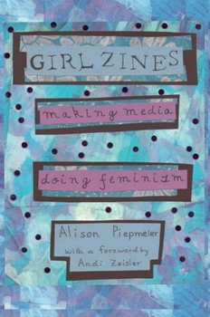 Paperback Girl Zines: Making Media, Doing Feminism Book