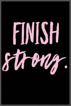 finish strong: Notebook Journal for Kids & men , women…. with more than 100 lined page - Composition Size (6*9)