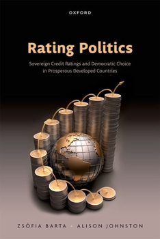 Hardcover Rating Politics: Sovereign Credit Ratings and Democratic Choice in Prosperous Developed Countries Book