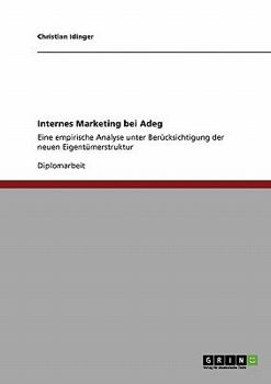 Paperback Internes Marketing bei Adeg: Eine empirische Analyse unter Berücksichtigung der neuen Eigentümerstruktur [German] Book