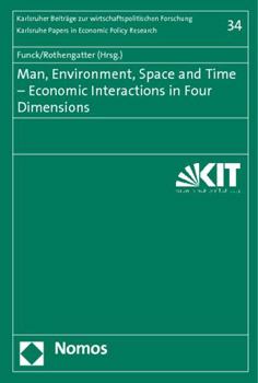 Paperback Man, Environment, Space and Time - Economic Interactions in Four Dimensions Book
