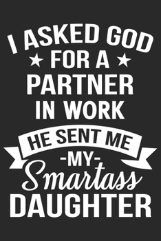 Paperback i asked god for a partner in work he sent me my daughter: A beautiful line journal and Perfect gift journal for mom and daughter (6x9 sizes 120 pages) Book