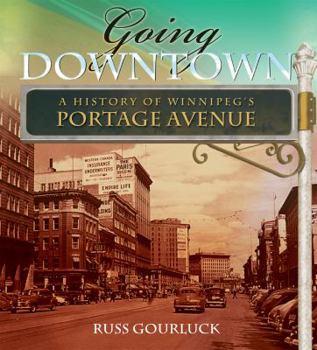 Paperback Going Downtown: A History of Winnipeg's Portage Avenue Book