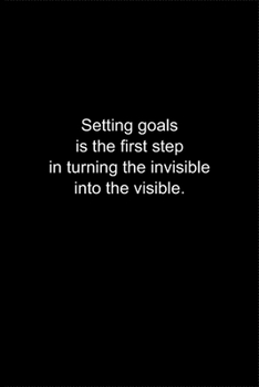 Paperback Setting goals is the first step in turning the invisible into the visible.: Journal or Notebook (6x9 inches) with 120 doted pages. Book