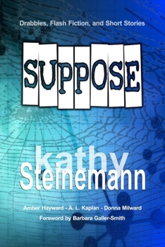 Paperback Suppose: Drabbles, Flash Fiction, and Short Stories Book