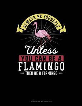 Paperback Always Be Yourself Unless You Can Be a Flamingo Then Be a Flamingo: 6 Columns Columnar Pad Book