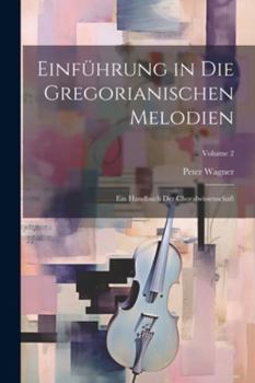Paperback Einführung in die gregorianischen Melodien; ein Handbuch der Choralwissenschaft; Volume 2 [German] Book