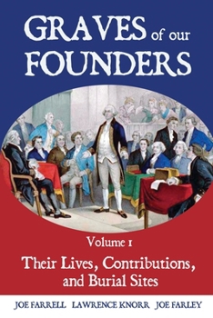 Paperback Graves of Our Founders Volume 1: Their Lives, Contributions, and Burial Sites Book