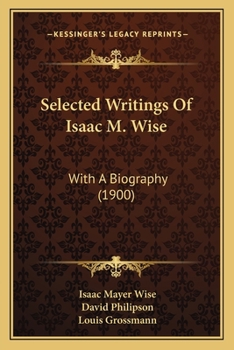 Paperback Selected Writings Of Isaac M. Wise: With A Biography (1900) Book