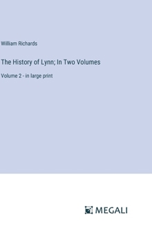 Hardcover The History of Lynn; In Two Volumes: Volume 2 - in large print Book