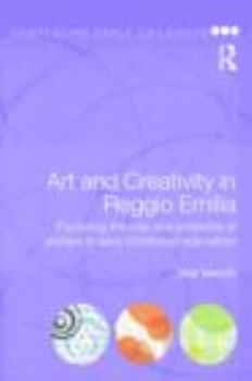 Paperback Art and Creativity in Reggio Emilia: Exploring the Role and Potential of Ateliers in Early Childhood Education Book