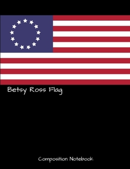 Paperback Betsy Ross Flag Composition Notebook: A Writing Tablet For Students and Teachers Book