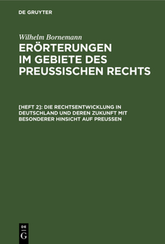 Hardcover Die Rechtsentwicklung in Deutschland Und Deren Zukunft Mit Besonderer Hinsicht Auf Preußen [German] Book