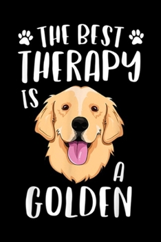The Best Therapy Is A Golden: The Best Therapy Is A Golden Retriever Women Dog Journal/Notebook Blank Lined Ruled 6x9 100 Pages