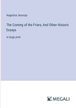 Paperback The Coming of the Friars; And Other Historic Essays: in large print Book