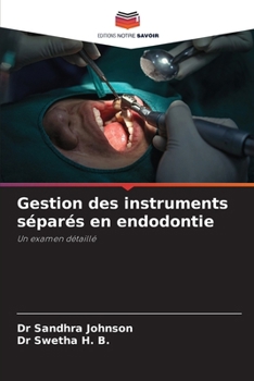 Gestion des instruments séparés en endodontie (French Edition)