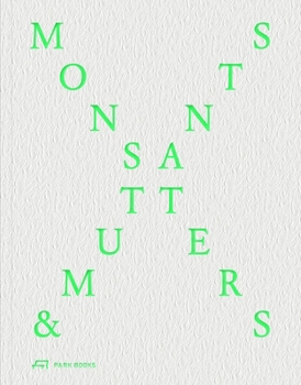 Hardcover Monsters and Mutants: Explorations in the Architecture-Nature Continuum Book