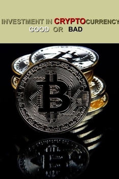 Paperback Investment in Cryptocurrency Good or Bad: Bitcoin investment goals Book