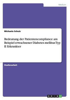 Paperback Bedeutung der Patientencompliance am Beispiel erwachsener Diabetes mellitus Typ II Erkrankter [German] Book