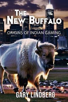 The New Buffalo: Leonard Prescott and the Origins of Indian Gaming