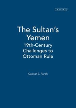 Hardcover The Sultan's Yemen: 19th-Century Challenges to Ottoman Rule Book