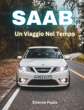 Saab: Un Viaggio Nel Tempo (Libri di Automobili e Motociclette) (Italian Edition)