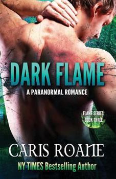 Dark Flame - Book #3 of the Flame