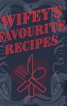 Hardcover Wifey's Favourite Recipes - Add Your Own Recipe Book: Wife Favourite Recipe Book