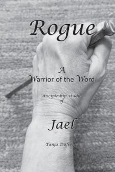 Paperback Rogue: Warrior of the Word Discipleship Study of Jael Book