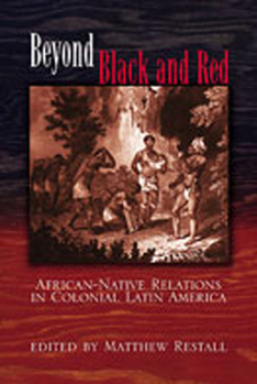 Paperback Beyond Black and Red: African-Native Relations in Colonial Latin America Book