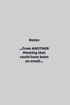 Paperback Notes...from ANOTHER Meeting that could have been an email...: funny notebook and journal Wide Ruled 6x9 120 Pages. Book