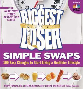 Paperback The Biggest Loser Simple Swaps: 100 Easy Changes to Start Living a Healthier Lifestyle Book
