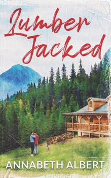 Lumber Jacked - Book #2 of the Rainbow Cove