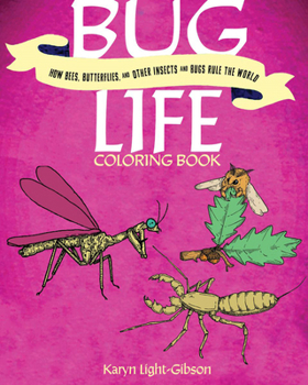 Paperback Bug Life Coloring Book: How Bees, Butterflies, and Other Insects and Bugs Rule the World Book