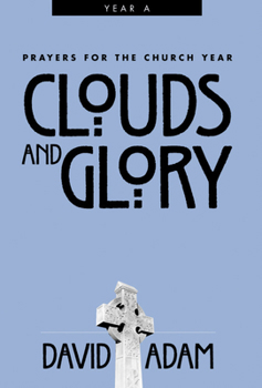 Paperback Clouds and Glory: Prayers for the Church Year, Year a Book