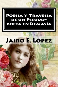 Paperback Poesía y Travesía de un Pseudo-poeta en Demasía [Spanish] Book