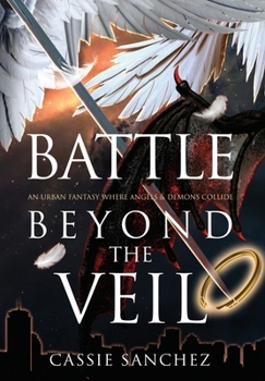 Hardcover Battle Beyond the Veil: An Urban Fantasy Where Angels and Demons Collide Book