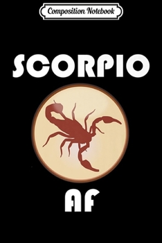 Composition Notebook: Scorpio AF Scorpion Star Sign Premium  Journal/Notebook Blank Lined Ruled 6x9 100 Pages