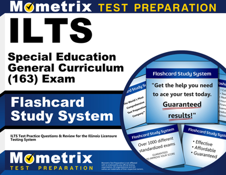 Ilts Special Education General Curriculum (163) Exam Flashcard Study System: Ilts Test Practice Questions and Review for the Illinois Licensure Testing System