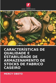 Paperback Características de Qualidade E Estabilidade de Armazenamento de Stocks de Fabrico Caseiro [Portuguese] Book