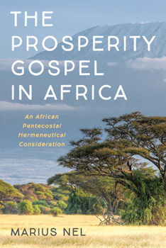 Paperback The Prosperity Gospel in Africa: An African Pentecostal Hermeneutical Consideration Book