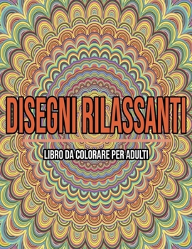 Paperback Disegni Rilassanti: Libro Da Colorare Per Adulti [Italian] Book