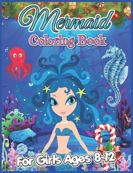 Mermaid Coloring Book for Girls Ages 8-12: Magical Mermaid Coloring Book for Kids and Adults, Cute Mermaid Coloring and Activity Book Christmas Gifts for Girls